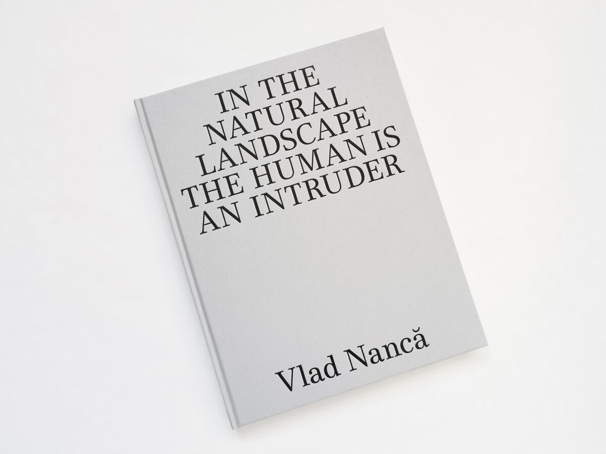 In the Natural Landscape the Human is an Intruder - Vlad Nancă